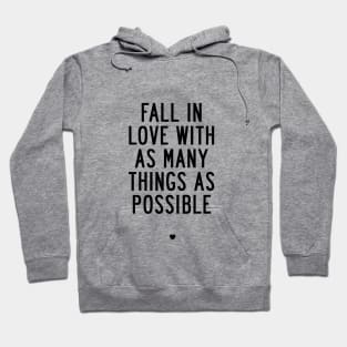 Fall in Love with As Many Things as Possible Hoodie